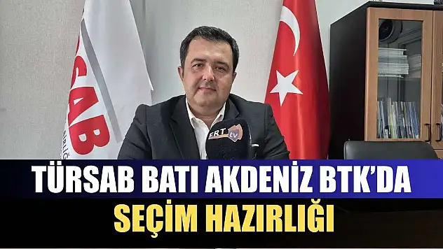TÜRSAB Batı Akdeniz BTK'da seçim hazırlığı