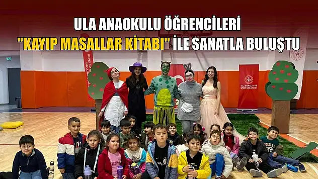 Ula Anaokulu öğrencileri 'Kayıp Masallar Kitabı' ile sanatla buluştu