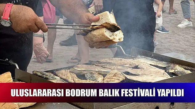Uluslararası Bodrum Balık Festivali yapıldı