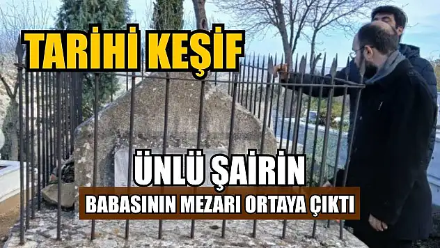 Ünlü şairin babasının mezarı ortaya çıktı