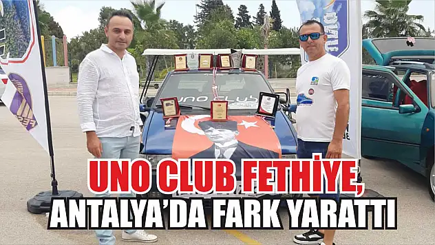 Uno Club Fethiye, Antalya'da fark yarattı