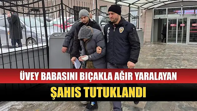 Üvey babasını bıçakla ağır yaralayan şahıs tutuklandı