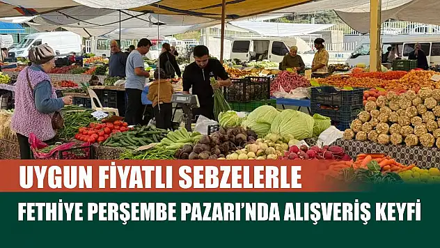 Uygun fiyatlı sebzelerle Fethiye Perşembe Pazarı'nda alışveriş keyfi
