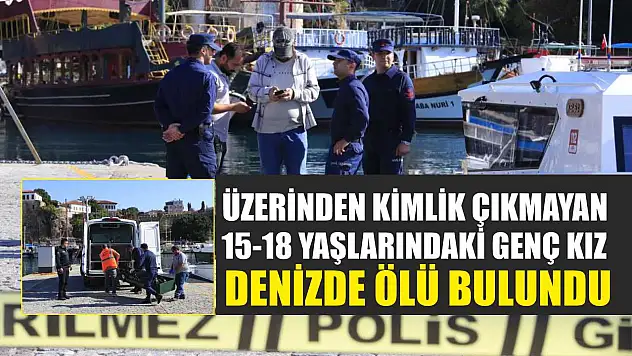 Üzerinden Kimlik Çıkmayan 15-18 Yaşlarındaki Genç Kız Denizde Ölü Bulundu