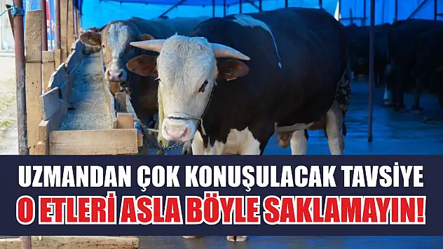 Uzmandan Çok Konuşulacak Tavsiye: O Etleri Asla Böyle Saklamayın!