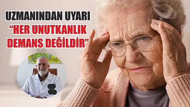 Uzmanından uyarı: 'Her unutkanlık demans değildir'