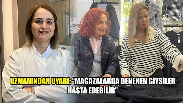 Uzmanından uyarı: 'Mağazalarda denenen giysiler hasta edebilir'