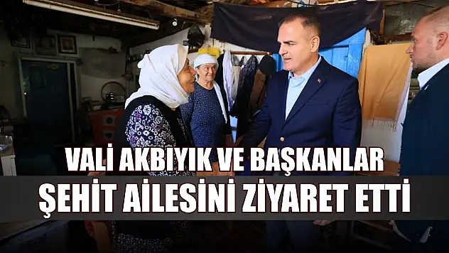 Vali Akbıyık ve başkanlar, şehit ailesini ziyaret etti