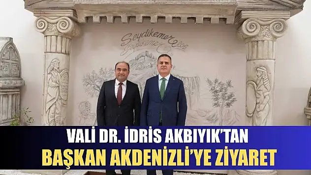 Vali Dr. İdris Akbıyık'tan Başkan Akdenizli'ye Ziyaret
