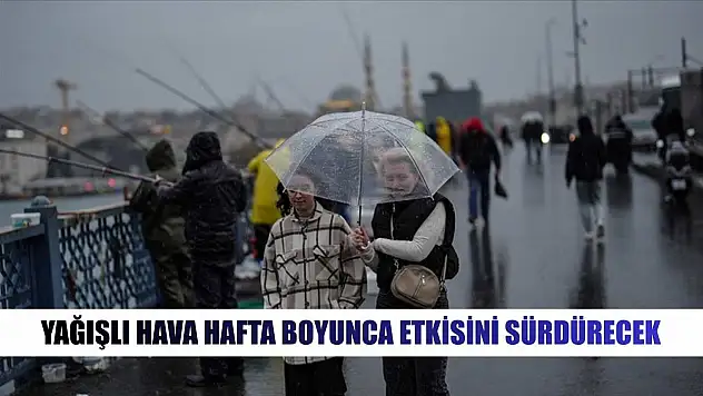 Yağışlı hava hafta boyunca etkisini sürdürecek