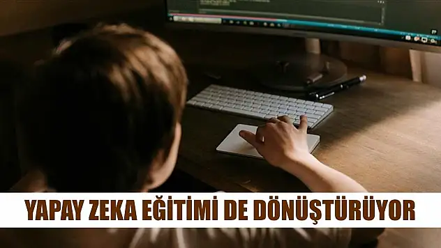 Yapay zeka eğitimi de dönüştürüyor