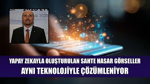Yapay zekayla oluşturulan sahte hasar görselleri, aynı teknolojiyle çözümleniyor