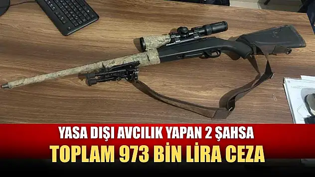Yasa dışı avcılık yapan 2 şahsa toplam 973 bin lira ceza