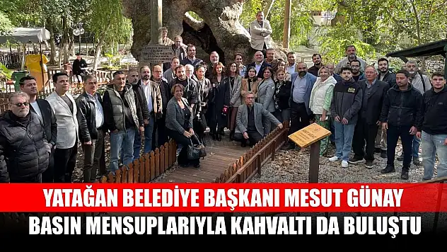 Yatağan Belediye Başkanı Mesut Günay, basın mensuplarıyla kahvaltı da buluştu