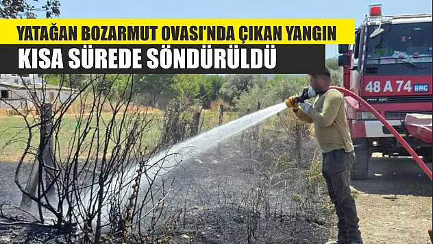 Yatağan Bozarmut Ovası'nda Çıkan Yangın Kısa Sürede Söndürüldü