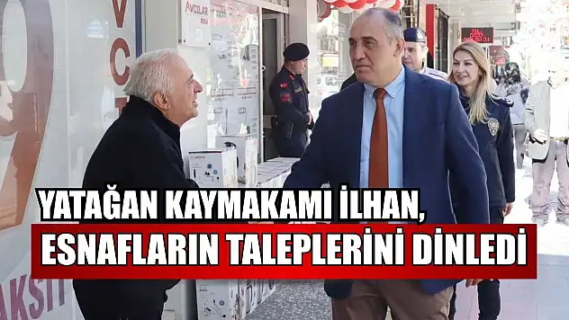 Yatağan Kaymakamı İlhan, esnafların taleplerini dinledi