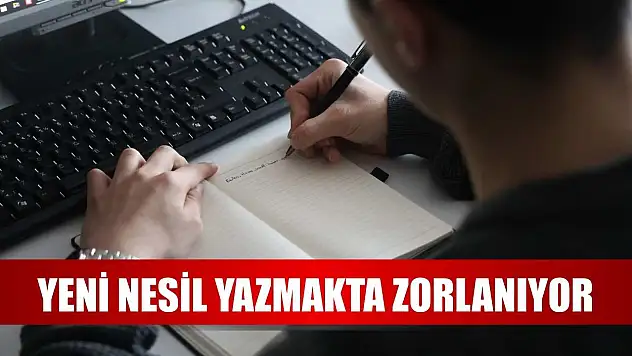 Yeni nesil yazmakta zorlanıyor