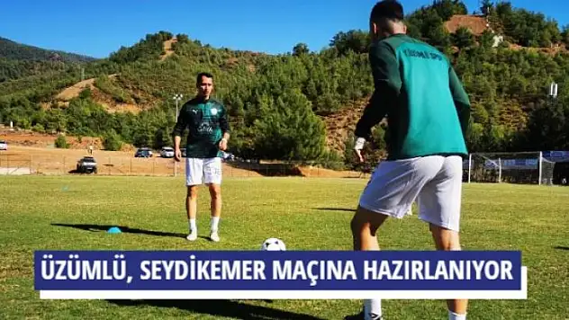 YEŞİLÜZÜMLÜSPOR, SEYDİKEMER MAÇINA HAZIRLANIYOR