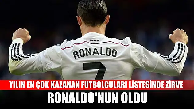 Yılın en çok kazanan futbolcuları listesinde zirve Ronaldo'nun oldu