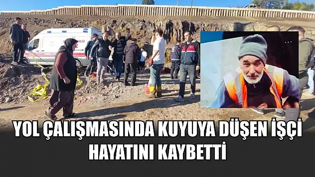 Yol Çalışmasında Kuyuya Düşen İşçi Hayatını Kaybetti