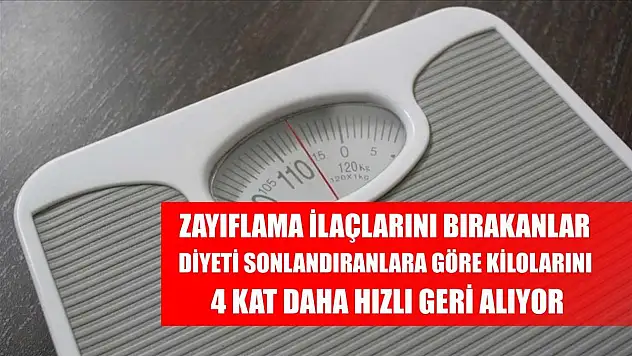 Zayıflama ilaçlarını bırakanlar, diyeti sonlandıranlara göre kilolarını 4 kat daha hızlı geri alıyor