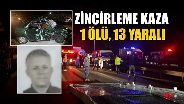 Zincirleme kaza: 1 ölü, 13 yaralı