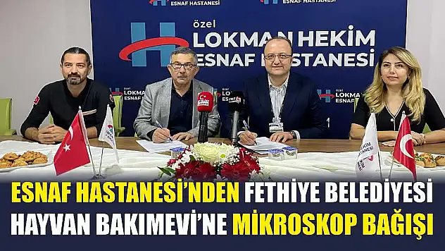 Esnaf Hastanesi'nden Fethiye Belediyesi Hayvan Bakımevi'ne Mikroskop Bağışı