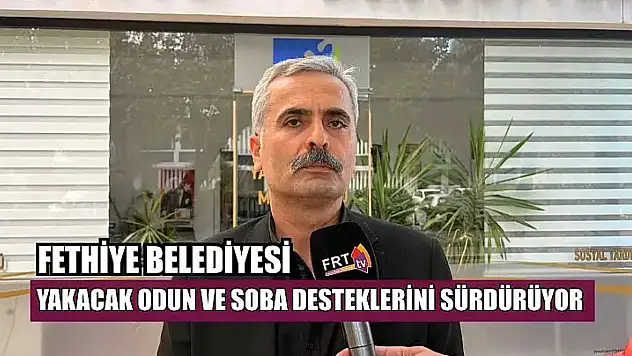 Fethiye Belediyesi yakacak odun ve soba desteklerini sürdürüyor
