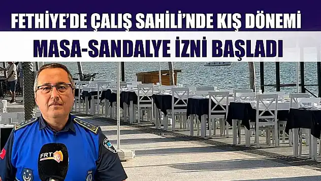 Fethiye'de Çalış Sahili'nde kış dönemi masa-sandalye izni başladı
