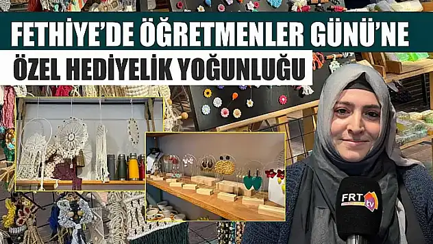 Fethiye'de Öğretmenler Günü'ne Özel Hediyelik Yoğunluğu