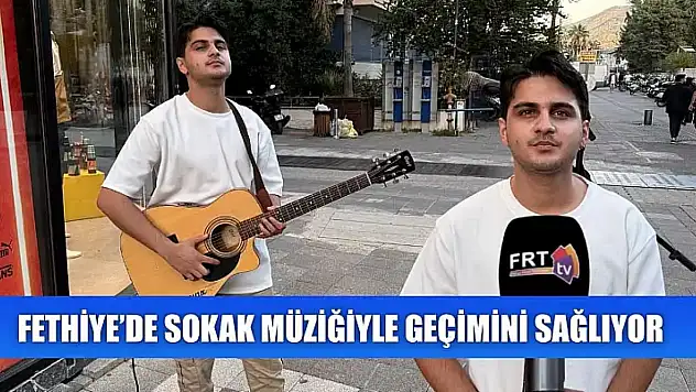 Fethiye'de Sokak Müziğiyle Geçimini Sağlıyor