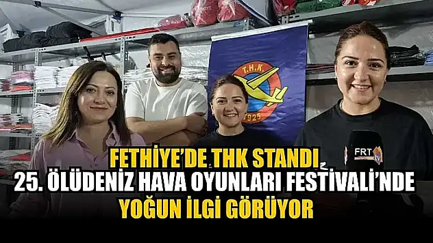 Fethiye'de THK standı, 25. Ölüdeniz Hava Oyunları Festivali'nde yoğun ilgi görüyor