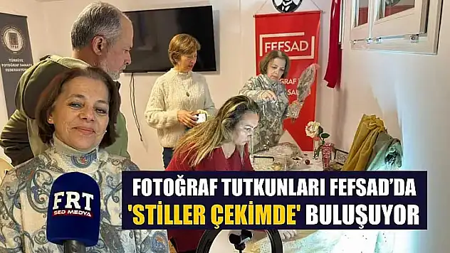 Fotoğraf tutkunları FEFSAD'da 'Stiller Çekimde' buluşuyor