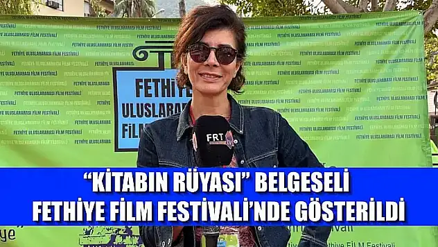'Kitabın Rüyası' Belgeseli Fethiye Film Festivali'nde Gösterildi