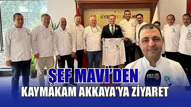 Şef Mavi'den Kaymakam Akkaya'ya ziyaret