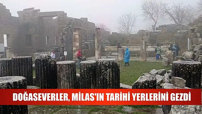 Doğaseverler, Milas'ın tarihi yerlerini gezdi