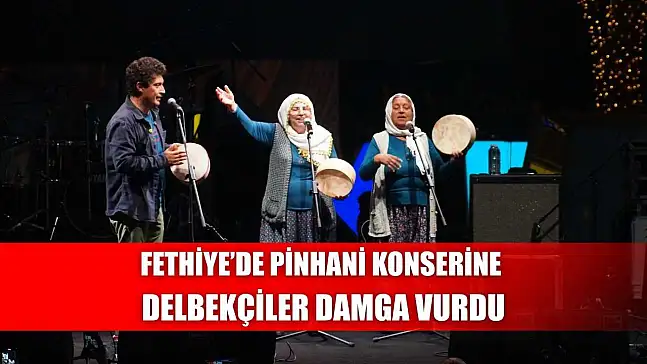 Fethiye'de Pinhani Konserine Delbekçiler Damga Vurdu