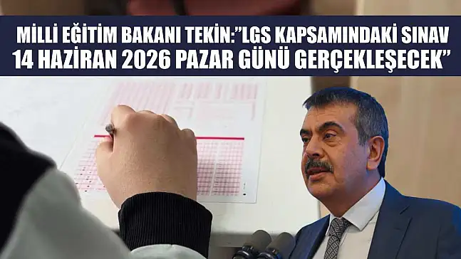 Milli Eğitim Bakanı Tekin: 'LGS kapsamındaki sınav, 14 Haziran 2026 Pazar günü gerçekleşecek'