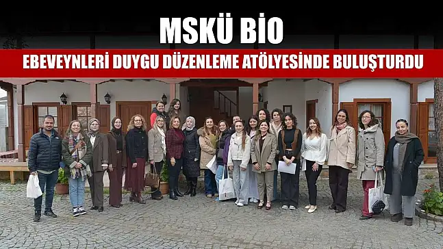 MSKÜ BİO, ebeveynleri duygu düzenleme atölyesinde buluşturdu