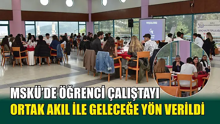 MSKÜ'de Öğrenci Çalıştayı: Ortak Akıl ile Geleceğe Yön Verildi