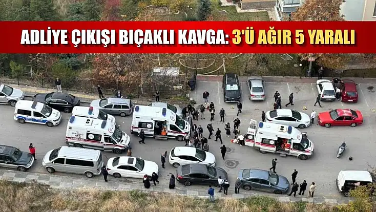 Adliye çıkışı bıçaklı kavga: 3'ü ağır 5 yaralı