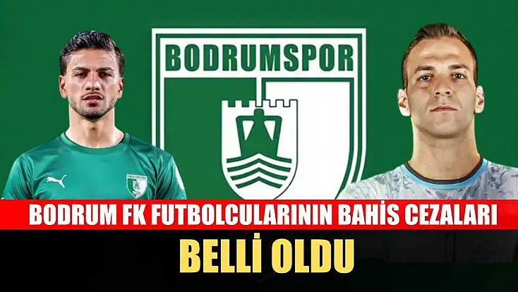 Bodrum FK Futbolcularının Bahis Cezaları Belli Oldu