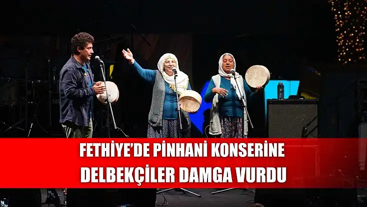 Fethiye’de Pinhani Konserine Delbekçiler Damga Vurdu