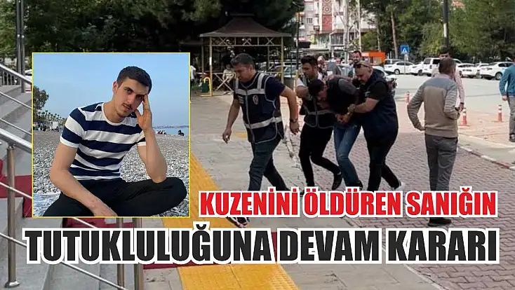 Kuzenini Öldüren Sanığın Tutukluluğuna Devam Kararı