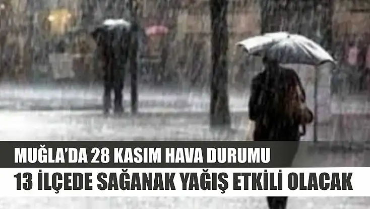Muğla’da 28 Kasım Hava Durumu: 13 İlçede Sağanak Yağış Etkili Olacak