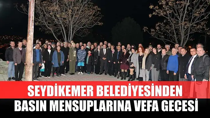 Seydikemer Belediyesinden Basın Mensuplarına Vefa Gecesi