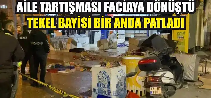 Aile Tartışması Faciaya Dönüştü: Tekel Bayisi Bir Anda Patladı