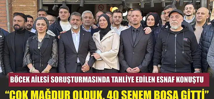 Böcek ailesi soruşturmasında tahliye edilen esnaf konuştu: 'Çok mağdur olduk, 40 senem boşa gitti'