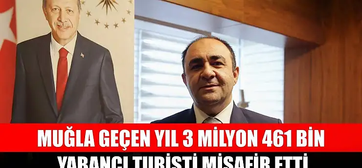 Muğla geçen yıl 3 milyon 461 bin yabancı turisti misafir etti