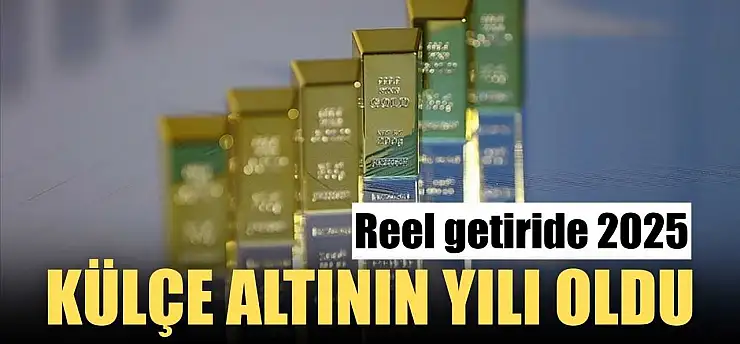 Reel getiride 2025, külçe altının yılı oldu